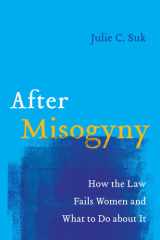 After Misogyny How the Law Fails Women and What to Do about It cover image