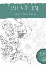 Trace and Bloom: Adult Tracing Book for Relaxation and Stress Relief cover image