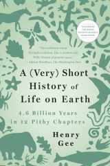 A (Very) Short History of Life on Earth 4.6 Billion Years in 12 Pithy Chapters cover image