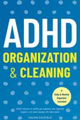 ADHD Organization and Cleaning: Simple Solutions To Quickly Get Organized, Stay Organized Long Term, and Make Cleaning With ADHD Easier (Thriving With ADHD) cover image