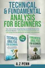 Technical & Fundamental Analysis for Beginners 2 in 1 Edition: Take $1k to $10k Using Charting and Stock Trends of the Financial Markets + Grow Your Investment Portfolio Like A Pro cover image