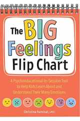 The Big Feelings Flip Chart A Psychoeducational In-Session Tool to Help Kids Learn about and Understand Their Many Emotions cover image