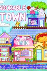 Adorable Town Coloring Book: A Journey Through Cute Towns and Cities With Buildings, Plants, Stores, and Houses, Stunning Illustrations For Adults, Relaxation and Stress Relieving cover image