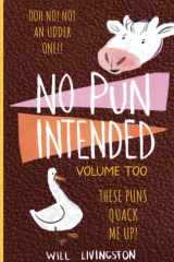 No Pun Intended Volume Too Illustrated | Funny, Teachers Day, Mothers Day Gifts, Birthdays, White Elephant Gifts cover image