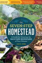 The Seven-Step Homestead A Guide for Creating the Backyard Microfarm of Your Dreams cover image