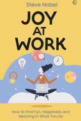 Joy at Work How to Find Fun, Happiness and Meaning in What You Do cover image