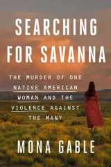 Searching for Savanna The Murder of One Native American Woman and the Violence Against the Many cover image