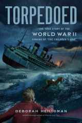 Torpedoed The True Story of the World War II Sinking of "The Children's Ship" cover image