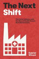 The Next Shift The Fall of Industry and the Rise of Health Care in Rust Belt America cover image