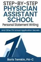 Step-By-Step Physician Assistant School Personal Statement Writing And Other PA School Application Secrets cover image