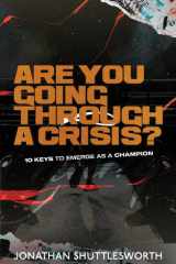 Are You Going Through a Crisis? 10 Keys to Emerge as a Champion cover image