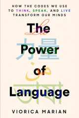 The Power of Language How the Codes We Use to Think, Speak, and Live Transform Our Minds cover image
