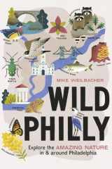 Wild Philly Explore the Amazing Nature in and Around Philadelphia cover image