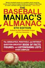 The Baseball Maniac's Almanac - 6th Edition The Absolutely, Positively, and Without Question Greatest Book of Facts, Figures, and Astonishing Lists Ever Compiled cover image
