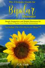 The Ultimate Guide for Bipolar Disorder: Deeply Supportive and Helpful Resources for Bipolar 1, Bipolar 2 and Bipolar Relationships cover image
