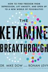 The Ketamine Breakthrough How to Find Freedom from Depression, Lift Anxiety, and Open Up to a New World ofPossibilities cover image