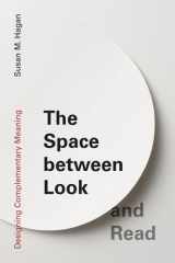 The Space between Look and Read Designing Complementary Meaning cover image