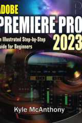 Adobe Premiere Pro 2023 An Illustrated Step-By-Step Guide for Beginners cover image