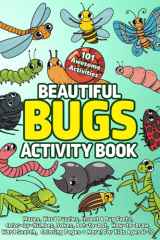Beautiful Bugs Activity Book 101 Awesome Activities: Mazes, Word Puzzles, Insect & Bug Facts, Color-By-Number, Jokes, Dot-to-Dot, How-to-Draw, Word Search, Coloring Pages + More! for Kids Ages 4-10 cover image