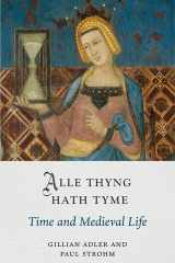 Alle Thyng Hath Tyme Time and Medieval Life cover image