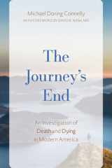 The Journey's End An Investigation of Death and Dying In Modern America cover image