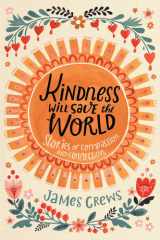Kindness Will Save the World Stories of Compassion and Connection cover image