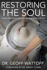 Restoring the Soul Living Free from the Wounds and Hurts of Life cover image
