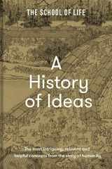 A History of Ideas The Most Intriguing, Relevant and Helpful Concepts from the Story of Humanity cover image
