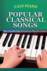 Easy Piano Popular Classical Songs The Friendly Way to Learn to Play the Classics cover image