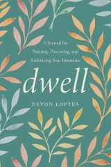 Dwell A Journal for Naming, Processing, and Embracing Your Emotions cover image