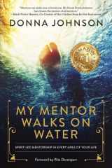 My Mentor Walks on Water Spirit-Led Mentorship in Every Area of Your Life cover image