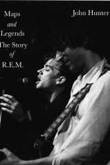 Maps and Legends The Story of R.E.M. cover image