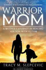 Warrior Mom A Mother's Journey in Healing Her Son with Autism cover image