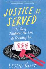 Justice Is Served A Tale of Scallops, the Law, and Cooking for RBG cover image