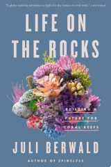 Life on the Rocks Building a Future for Coral Reefs cover image