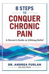 8 Steps to Conquer Chronic Pain A Doctor's Guide to Lifelong Relief cover image