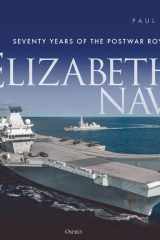 Elizabeth’s Navy Seventy Years of the Postwar Royal Navy cover image