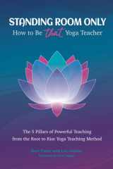 Standing Room Only: How to Be THAT Yoga Teacher cover image