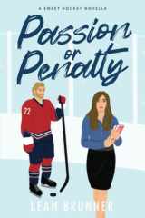 Passion Or Penalty A Best Friend's Little Sister Hockey RomCom cover image
