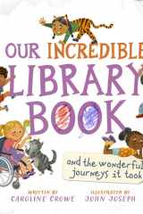 Our Incredible Library Book (and the Wonderful Journeys It Took) cover image