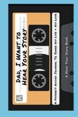Dad, I Want to Hear Your Story A Father's Guided Journal to Share His Life & His Love (Cassette Tape Cover) cover image