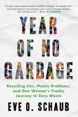 Year of No Garbage Recycling Lies, Plastic Problems, and One Woman's Trashy Journey to Zero Waste cover image