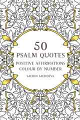 50 Psalm Quotes: Positive Affirmations Colour by Number Religious Colouring Book for Adults and Teens (Color by Number Coloring Book for Adults) cover image