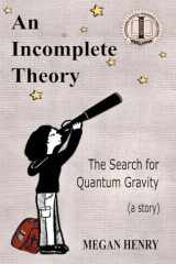 An Incomplete Theory: The Search for Quantum Gravity (a story) cover image