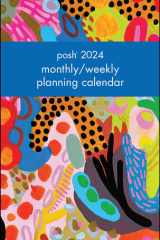 Posh 12-Month 2024 Monthly/Weekly Planner Calendar: Maximalist Abstract cover image