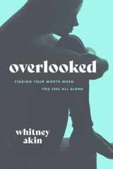 Overlooked Finding Your Worth When You Feel All Alone cover image