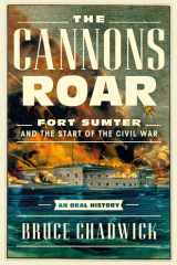 The Cannons Roar Fort Sumter and the Start of the Civil War—An Oral History cover image
