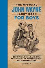 The Official John Wayne Handy Book for Boys Essential Skills and Fun Activities for Adventurous, Self-Reliant Kids cover image