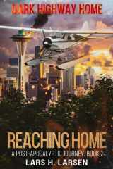 Reaching Home A Post-Apocalyptic Journey cover image