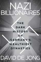 Nazi Billionaires The Dark History of Germany's Wealthiest Dynasties cover image